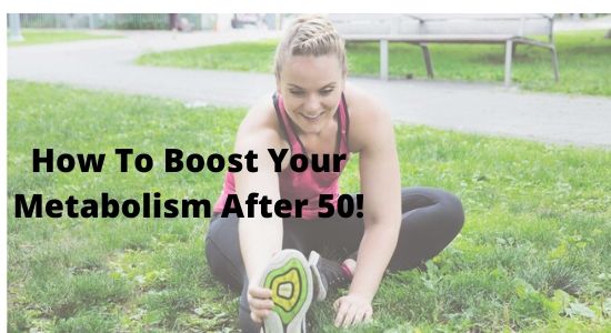 How To Boost Your Metabolism After 50!